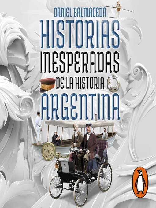 Title details for Historias inesperadas de la historia argentina by Daniel Balmaceda - Available